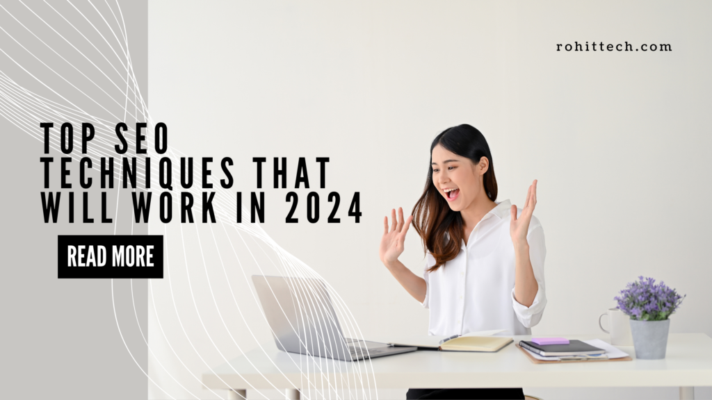 Top SEO techniques that will work in 2024